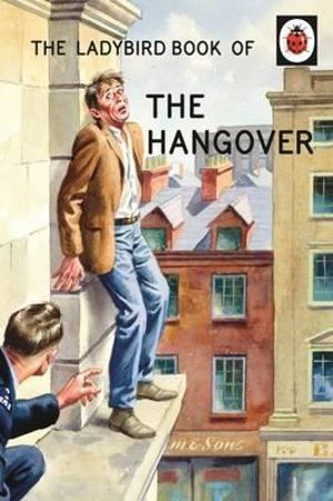 The Ladybird Book of the Hangover : Ladybird Books for Grown-ups : Book 9 - Joel Morris