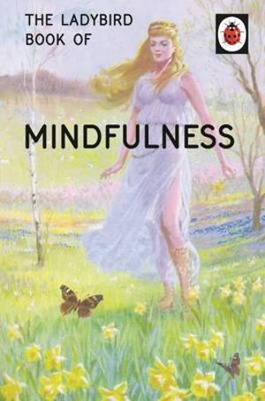 The Ladybird Book of Mindfulness : Ladybirds for Grown-Ups - Joel Morris