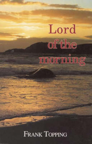 Lord of the Morning : Frank Topping - Frank Topping