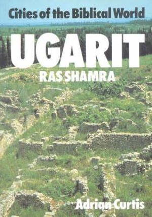 Ugarit : (Ras Shamra) - Adrian Curtis