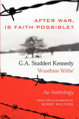 After War, Is Faith Possible : An Anthology - G.A. Studdert Kennedy