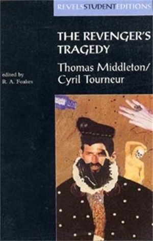 The Revenger's Tragedy : Thomas Middleton / Cyril Tourneur - R.A. Foakes