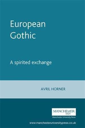 European Gothic : A spirited exchange - Avril Horner