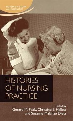 Histories of nursing practice : Nursing History and Humanities - Gerard Fealy