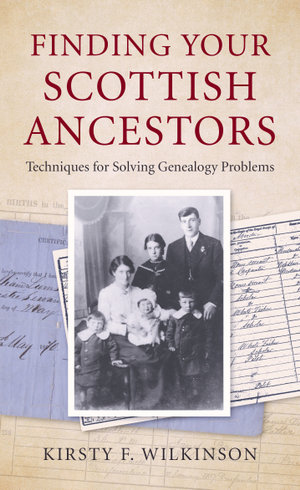 Finding Your Scottish Ancestors : Techniques for Solving Genealogy Problems - Kirsty F Wilkinson