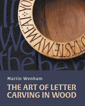 The Art of Letter Carving in Wood - MARTIN WENHAM