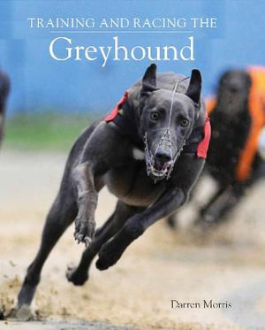 Training and Racing the Greyhound - Darren Morris