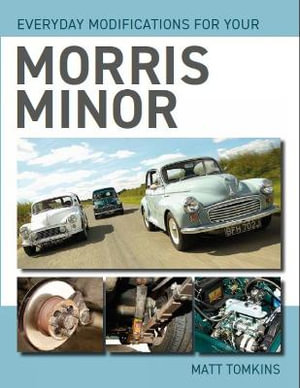 Everyday Modifications For Your Morris Minor - MATT TOMKINS