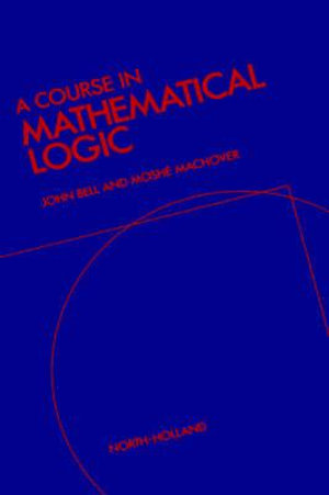 A Course in Mathematical Logic - J. L. Bell