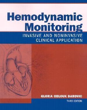 Hemodynamic Monitoring : 3rd Edition - Invasive and Noninvasive Clinical Application  - Gloria Oblouk Darovic