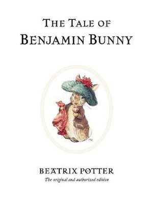 The Tale of Benjamin Bunny : World of Peter Rabbit : Book 4 - Beatrix Potter