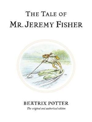 The Tale of Mr Jeremy Fisher  : World of Peter Rabbit : Book 7 - Beatrix Potter