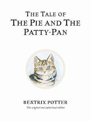 The Tale of the Pie & the Patty-Pan  : World of Peter Rabbit : Book 17 - Beatrix Potter