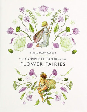 The Complete Book of the Flower Fairies : Flower Fairies - Cicely Mary Barker