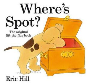 Where's Spot? : Fun with Spot - Hill, Eric