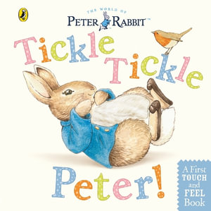 Peter Rabbit: Tickle Tickle Peter! : A First Touch And Feel Book - Beatrix Potter