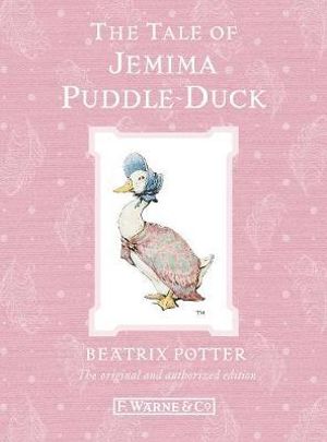 The Tale of Jemima Puddle-Duck : The original and authorized edition - Beatrix Potter