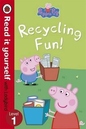 Peppa Pig : Recycling Fun - Read it Yourself with Ladybird : Level 1 - Ladybird