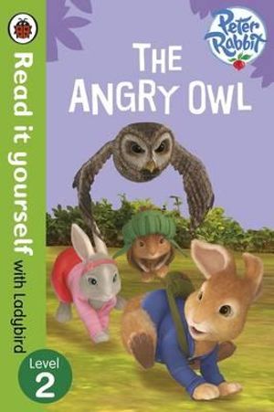 Peter Rabbit : The Angry Owl  : Read it Yourself with Ladybird : Level 2 - Ladybird