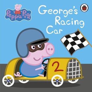 George's Racing Car : Peppa Pig Series - Ladybird