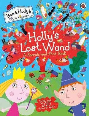 Ben and Holly's Little Kingdom : Holly's Lost Wand - A Search-and-Find Book - Ladybird