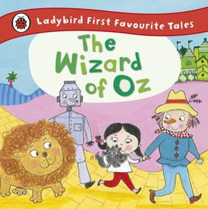 The Wizard of Oz : Ladybird First Favourite Tales - Penguin Random House Children's UK