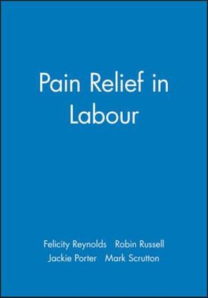 Pain Relief in Labour - Felicity Reynolds