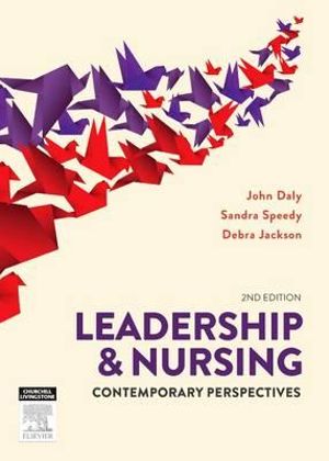 Leadership and Nursing   : Contemporary Perspectives 2nd Edition - John Daly