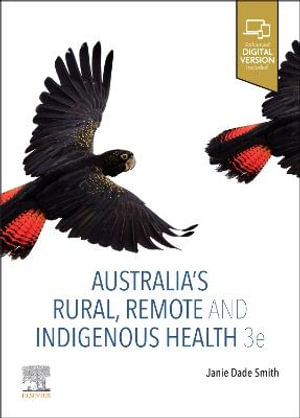 Australia's Rural, Remote and Indigenous Health : 3rd edition - Janie Dade Smith