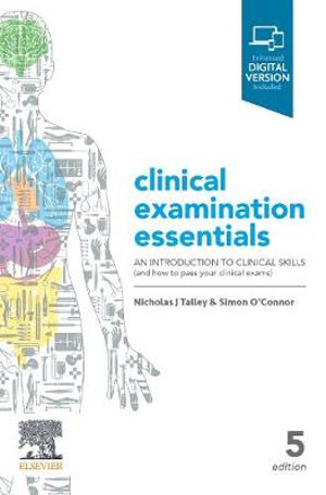 Clinical Examination Essentials 5th edition : An Introduction to Clinical Skills (and how to pass your clinical exams) - Nicholas J. Talley