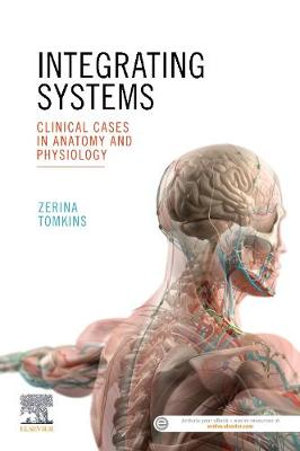 Integrating Systems : Clinical Cases in Anatomy and Physiology - Zerina Tomkins