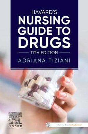 Havard's Nursing Guide to Drugs  : 11th Edition - Adriana Tiziani