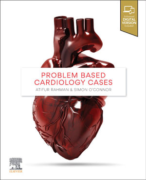 Problem Based Cardiology Cases : 1st Edition - Atifur Rahman