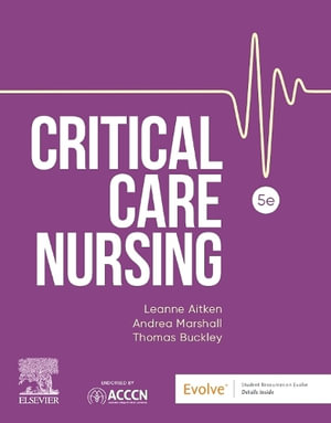 Critical Care Nursing : 5th Edition - Includes Elsevier Adaptive Quizzing for Critical Care Nursing - Leanne Aitken