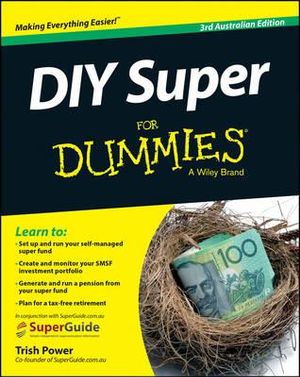 DIY Super For Dummies : 3rd Australian Edition - Trish Power