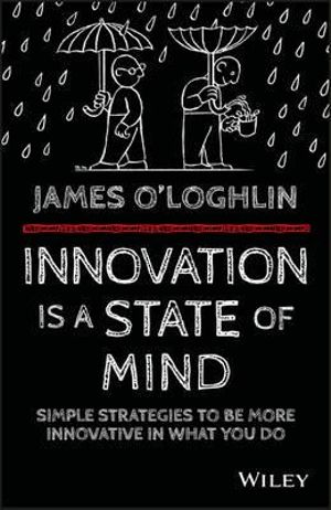 Innovation is a State of Mind - James O'Loghlin