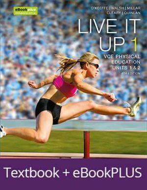 Live It Up 1 :  VCE Units 1 and 2, 4th Edition, eBookPLUS & Print + studyON VCE Physical Education Units 1 and 2 2e - Michelle O'Keeffe