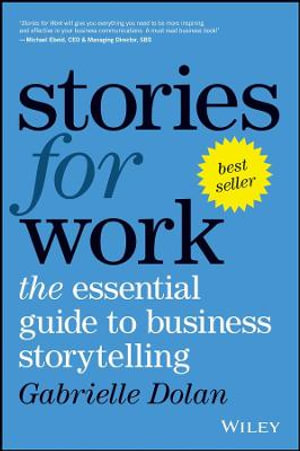 Stories for Work : The Essential Guide to Business Storytelling - Gabrielle Dolan