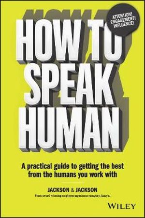 How to Speak Human : A Practical Guide to Getting the Best From the Humans You Work With - Dougal Jackson