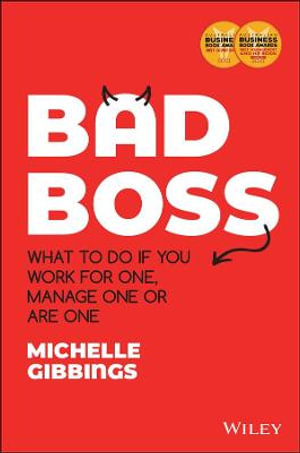 Bad Boss : What to Do if You Work for One, Manage One or Are One - Michelle Gibbings