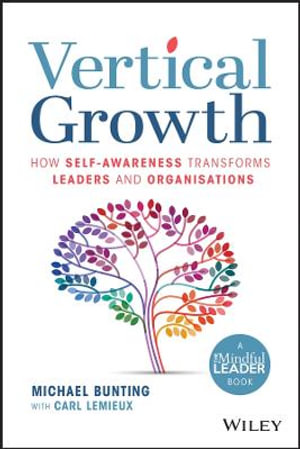 Vertical Growth : How Self-Awareness Transforms Leaders and Organisations - Michael Bunting