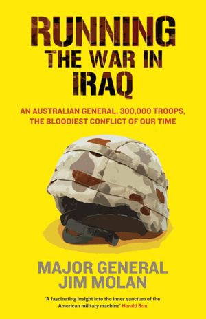 Running the War in Iraq - Jim Molan