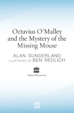 Octavius O'Malley And The Mystery Of The Missing Mouse : Octavius O'Malley Investigates : Book 2 - Alan Sunderland