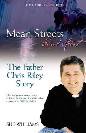 Mean Streets, Kind Heart The Father Chris Riley Story : The Father Chris Riley Story - Sue Williams