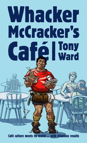 Whacker McCrackers Cafe - Tony Ward
