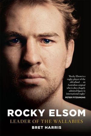 Rocky : Leader of the Wallabies - Rocky Elsom