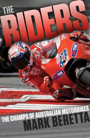 The Riders : Australia's Motorbike Champs - Mark Beretta