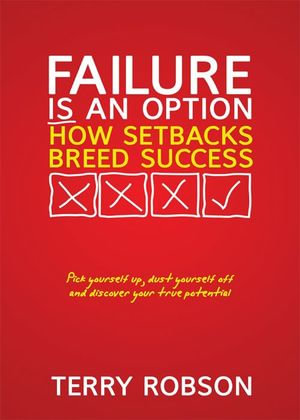 Failure is an Option : How setbacks breed success - Terry Robson