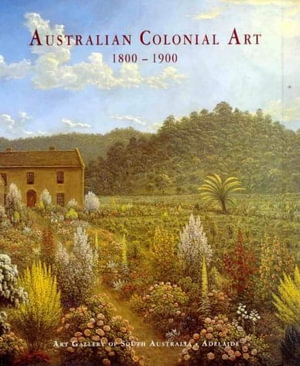 Australian Colonial Art 1800-1900 - Ron Radford