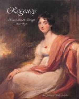 Regency : British Art and Design 1800-1830 - Christopher Menz